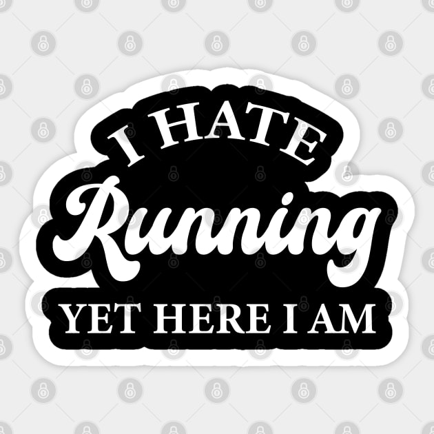 I Hate Running Yet Here I Am Sticker by Mandegraph